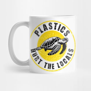 Plastics Hurt The Locals Mug